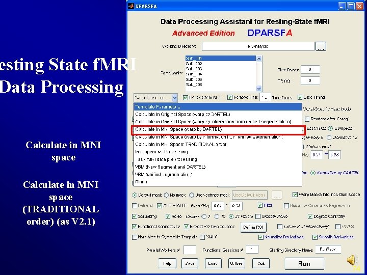 esting State f. MRI Data Processing Calculate in MNI space (TRADITIONAL order) (as V