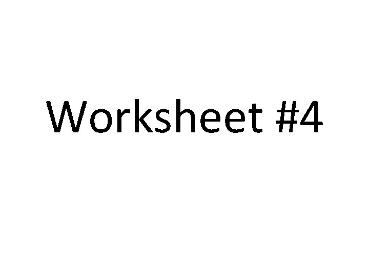 Worksheet #4 