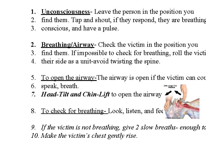 1. Unconsciousness- Leave the person in the position you 2. find them. Tap and