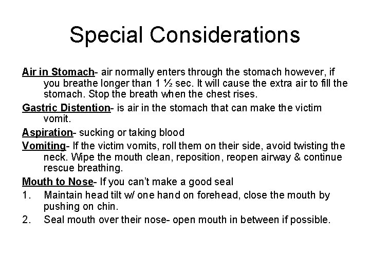 Special Considerations Air in Stomach- air normally enters through the stomach however, if you