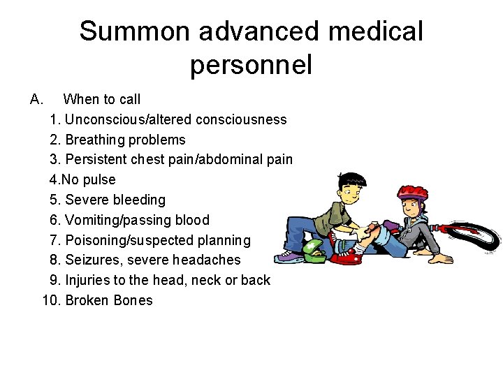 Summon advanced medical personnel A. When to call 1. Unconscious/altered consciousness 2. Breathing problems