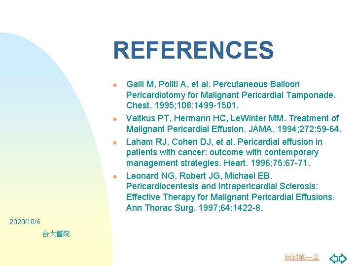 REFERENCES n n Galli M, Politi A, et al. Percutaneous Balloon Pericardiotomy for Malignant