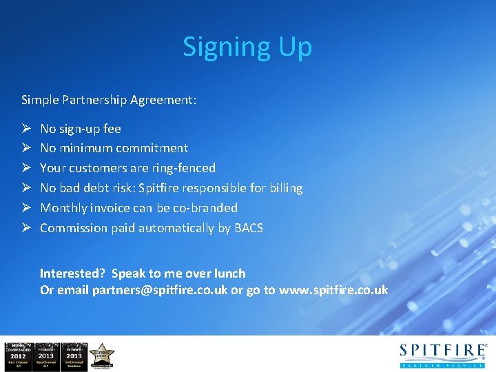 Signing Up Simple Partnership Agreement: Ø Ø Ø No sign-up fee No minimum commitment Signing Up Simple Partnership Agreement: Ø Ø Ø No sign-up fee No minimum commitment