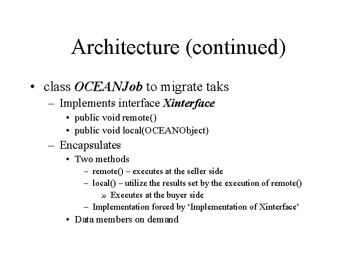 Architecture (continued) • class OCEANJob to migrate taks – Implements interface Xinterface • public