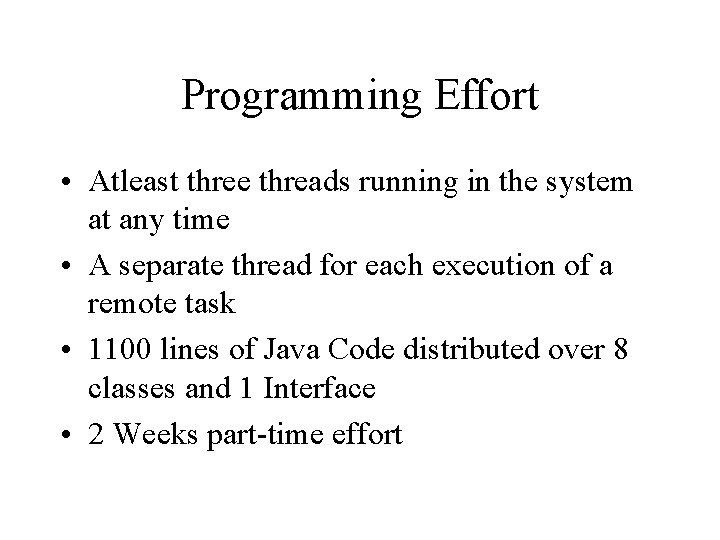 Programming Effort • Atleast three threads running in the system at any time •