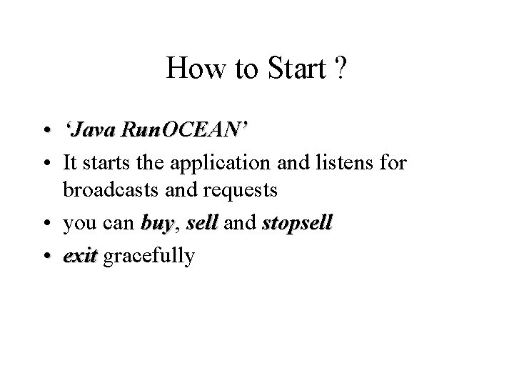 How to Start ? • ‘Java Run. OCEAN’ • It starts the application and