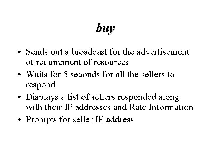 buy • Sends out a broadcast for the advertisement of requirement of resources • buy • Sends out a broadcast for the advertisement of requirement of resources •