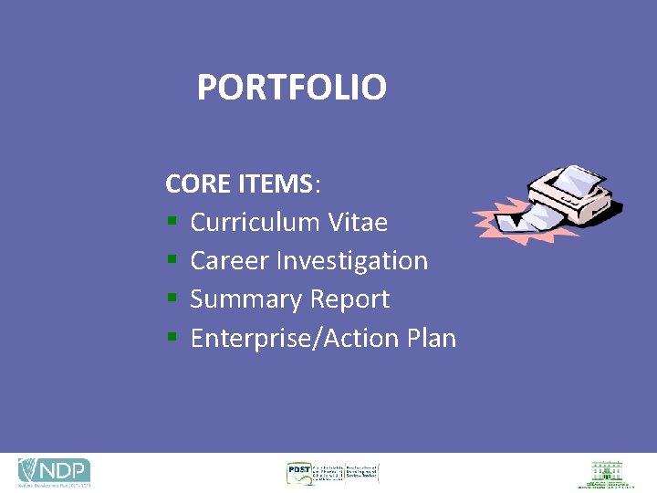 PORTFOLIO CORE ITEMS: § Curriculum Vitae § Career Investigation § Summary Report § Enterprise/Action