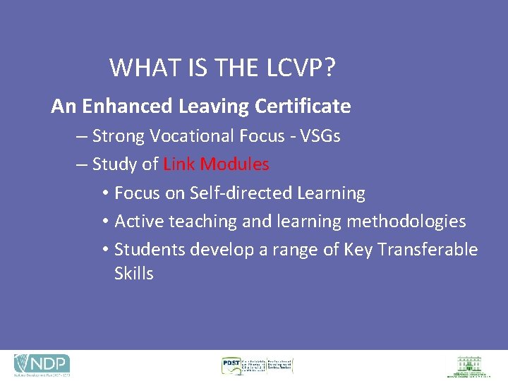 WHAT IS THE LCVP? An Enhanced Leaving Certificate – Strong Vocational Focus - VSGs