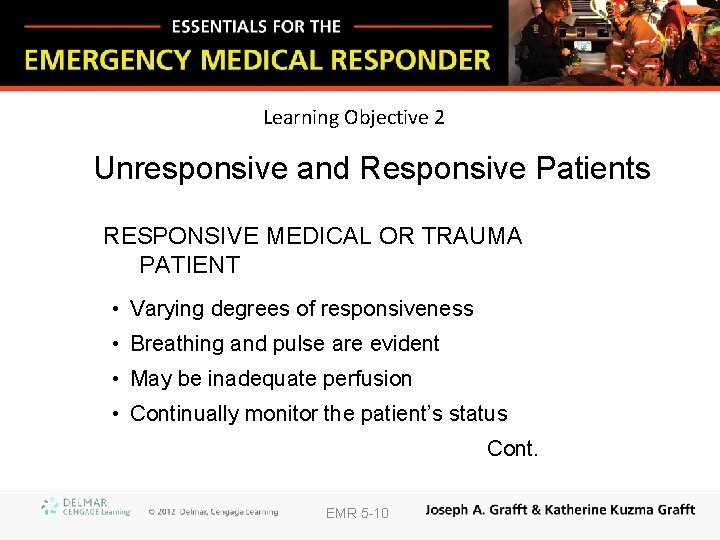 Learning Objective 2 Unresponsive and Responsive Patients RESPONSIVE MEDICAL OR TRAUMA PATIENT • Varying