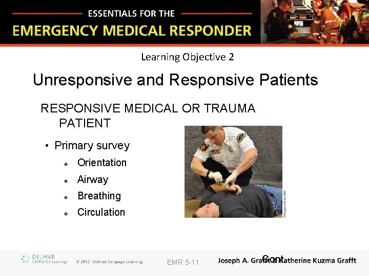 Learning Objective 2 Unresponsive and Responsive Patients RESPONSIVE MEDICAL OR TRAUMA PATIENT • Primary