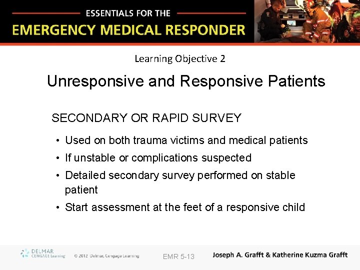 Learning Objective 2 Unresponsive and Responsive Patients SECONDARY OR RAPID SURVEY • Used on