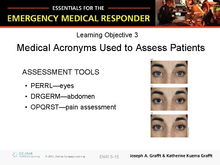 Learning Objective 3 Medical Acronyms Used to Assess Patients ASSESSMENT TOOLS • PERRL—eyes •