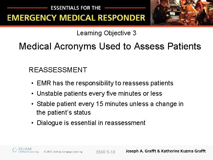 Learning Objective 3 Medical Acronyms Used to Assess Patients REASSESSMENT • EMR has the