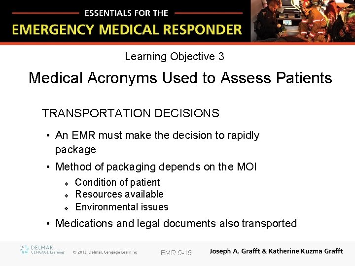 Learning Objective 3 Medical Acronyms Used to Assess Patients TRANSPORTATION DECISIONS • An EMR