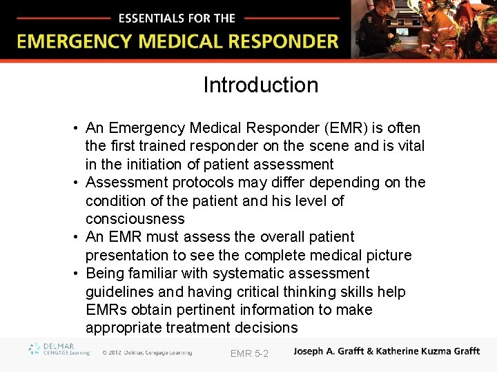 Introduction • An Emergency Medical Responder (EMR) is often the first trained responder on