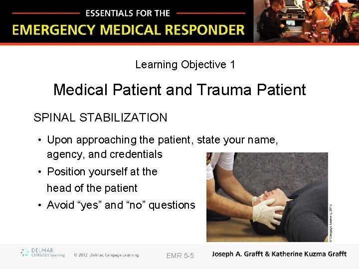 Learning Objective 1 Medical Patient and Trauma Patient SPINAL STABILIZATION • Upon approaching the