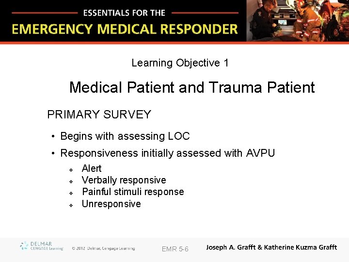 Learning Objective 1 Medical Patient and Trauma Patient PRIMARY SURVEY • Begins with assessing