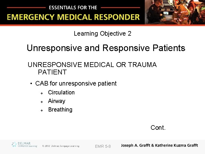Learning Objective 2 Unresponsive and Responsive Patients UNRESPONSIVE MEDICAL OR TRAUMA PATIENT • CAB