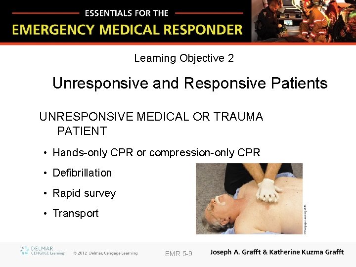 Learning Objective 2 Unresponsive and Responsive Patients UNRESPONSIVE MEDICAL OR TRAUMA PATIENT • Hands-only