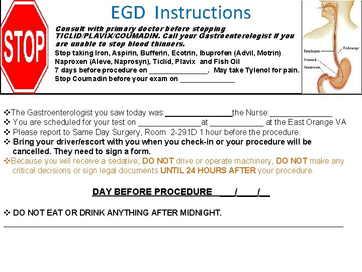 EGD Instructions Consult with primary doctor before stopping TICLID/PLAVIX/COUMADIN. Call your Gastroenterologist if you