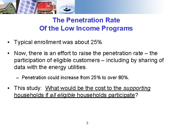 The Penetration Rate Of the Low Income Programs • Typical enrollment was about 25%