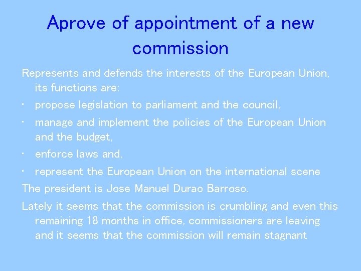 Aprove of appointment of a new commission Represents and defends the interests of the