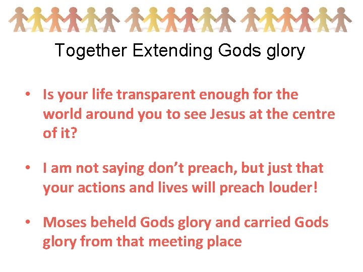 Together Extending Gods glory • Is your life transparent enough for the world around