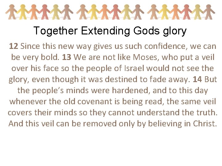 Together Extending Gods glory 12 Since this new way gives us such confidence, we