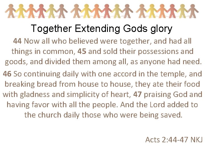 Together Extending Gods glory 44 Now all who believed were together, and had all