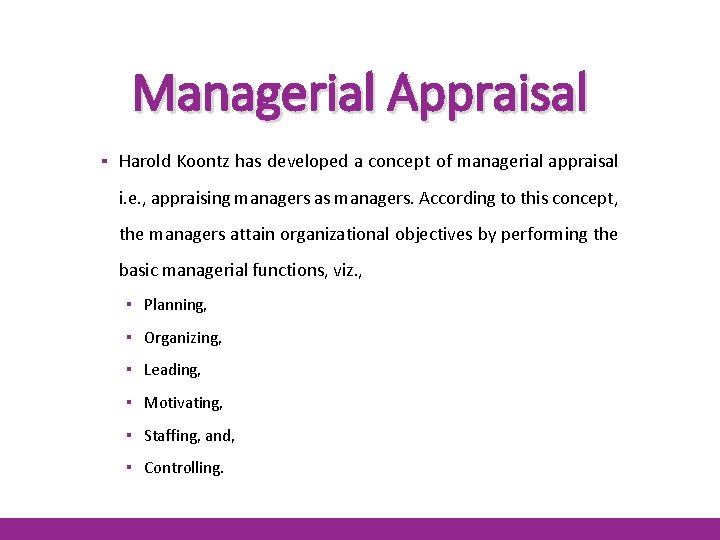 Managerial Appraisal ▪ Harold Koontz has developed a concept of managerial appraisal i. e.
