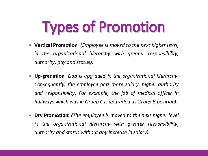Types of Promotion ▪ Vertical Promotion: (Employee is moved to the next higher level,
