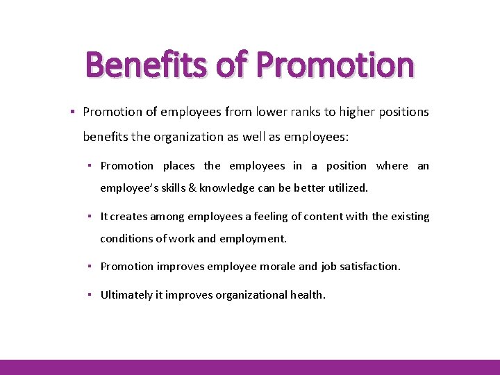 Benefits of Promotion ▪ Promotion of employees from lower ranks to higher positions benefits