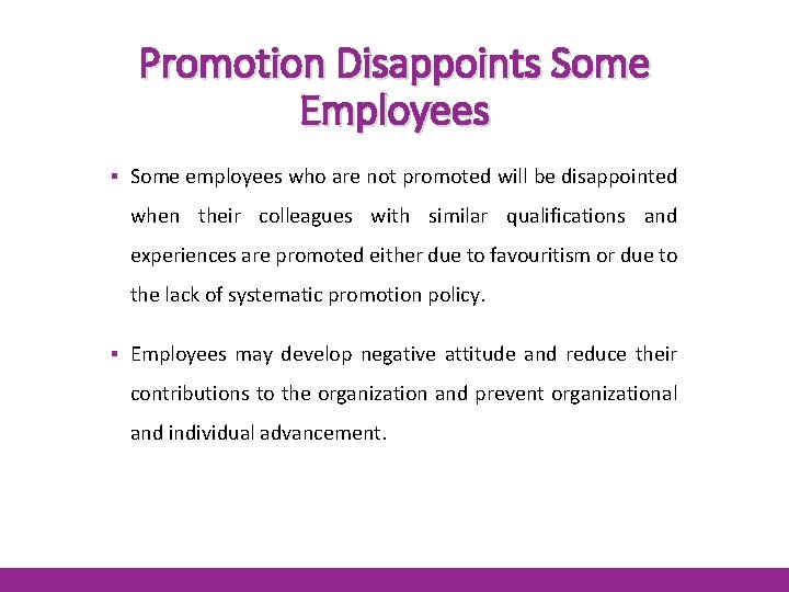 Promotion Disappoints Some Employees ▪ Some employees who are not promoted will be disappointed