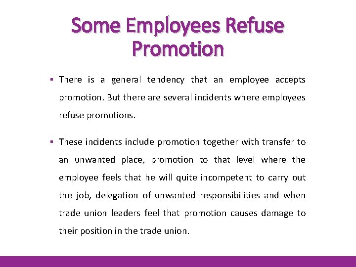 Some Employees Refuse Promotion ▪ There is a general tendency that an employee accepts
