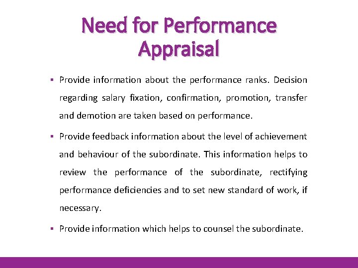 Need for Performance Appraisal ▪ Provide information about the performance ranks. Decision regarding salary