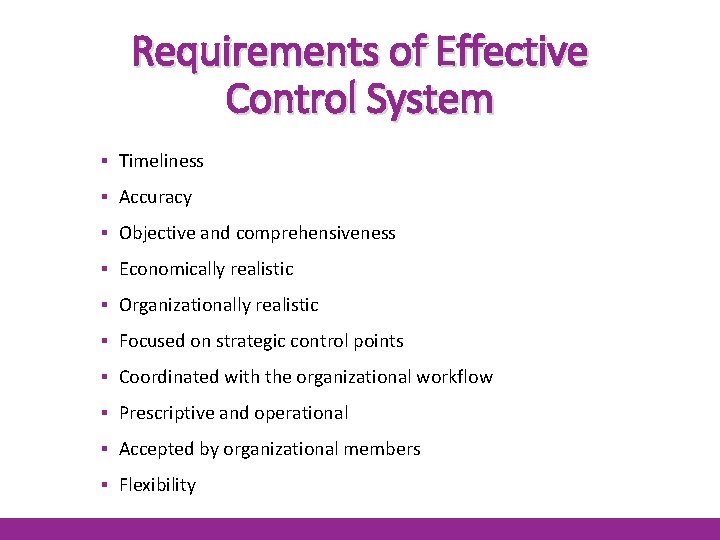 Requirements of Effective Control System ▪ Timeliness ▪ Accuracy ▪ Objective and comprehensiveness ▪