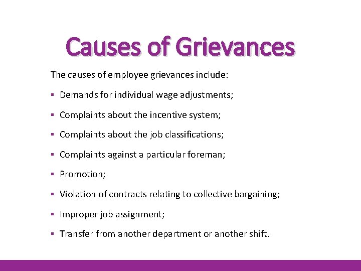 Causes of Grievances The causes of employee grievances include: ▪ Demands for individual wage