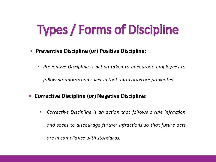 Types / Forms of Discipline ▪ Preventive Discipline (or) Positive Discipline: ▪ Preventive Discipline