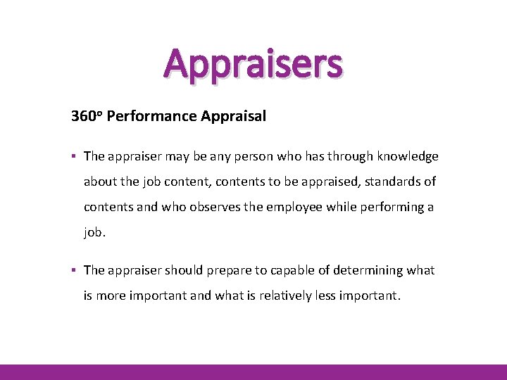 Appraisers 360 o Performance Appraisal ▪ The appraiser may be any person who has