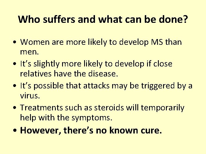 Who suffers and what can be done? • Women are more likely to develop