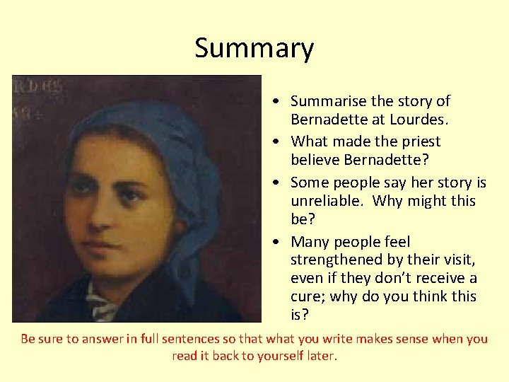 Summary • Summarise the story of Bernadette at Lourdes. • What made the priest