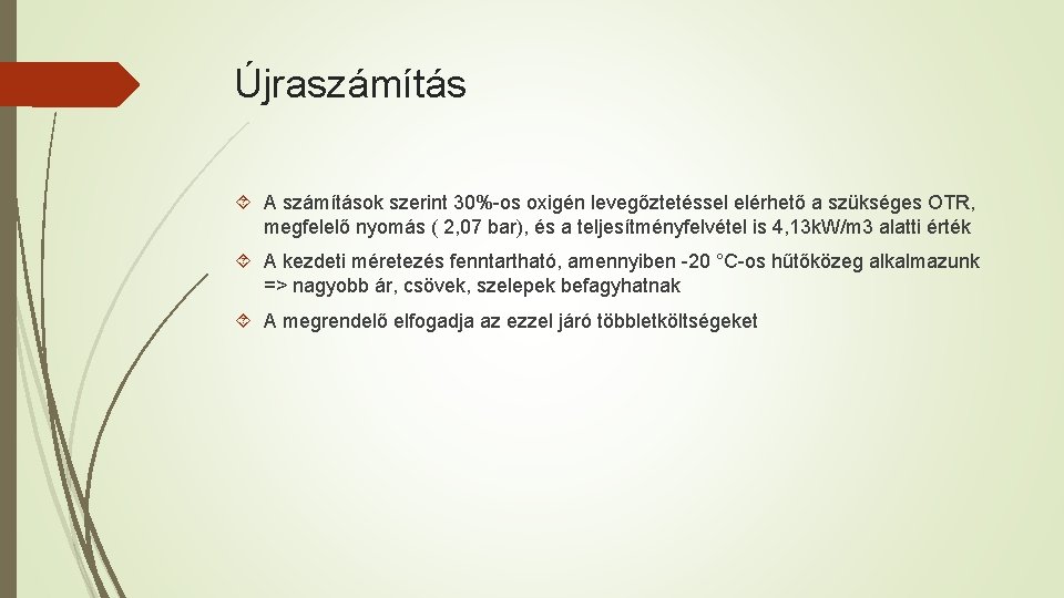 Újraszámítás A számítások szerint 30%-os oxigén levegőztetéssel elérhető a szükséges OTR, megfelelő nyomás (