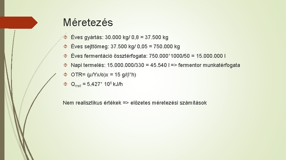 Méretezés Éves gyártás: 30. 000 kg/ 0, 8 = 37. 500 kg Éves sejttömeg: