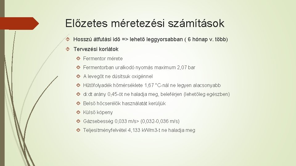 Előzetes méretezési számítások Hosszú átfutási idő => lehető leggyorsabban ( 6 hónap v. több)