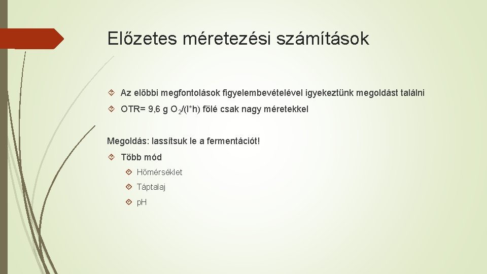 Előzetes méretezési számítások Az előbbi megfontolások figyelembevételével igyekeztünk megoldást találni OTR= 9, 6 g