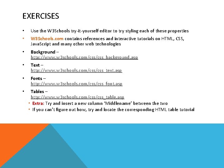 EXERCISES • Use the W 3 Schools try-it-yourself editor to try styling each of