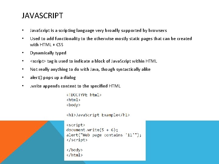JAVASCRIPT • Java. Script is a scripting language very broadly supported by browsers •