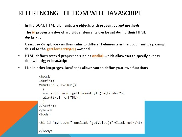 REFERENCING THE DOM WITH JAVASCRIPT • In the DOM, HTML elements are objects with