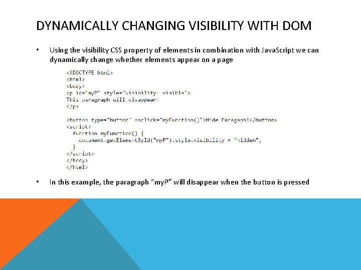 DYNAMICALLY CHANGING VISIBILITY WITH DOM • Using the visibility CSS property of elements in